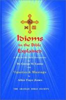 Idioms of the Bible Explained with Vignettes 0967598982 Book Cover