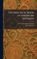 The Practical Book of American Antiques: Exclusive of Furniture (A Da Capo paperback) 1025406885 Book Cover