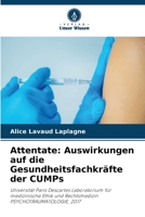 Attentate: Auswirkungen auf die Gesundheitsfachkräfte der CUMPs: Universität Paris Descartes Laboratorium für medizinische Ethik und Rechtsmedizin PSYCHOTRAUMATOLOGIE, 2017 620594961X Book Cover