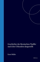 Geschichte der Bernischen Täufer. Nach den Urkunden dargestellt 1294367382 Book Cover