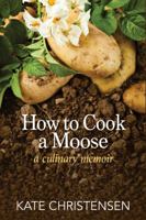 How To Cook A Moose 1939017734 Book Cover
