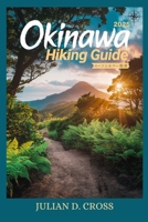 Okinawa Hiking Guide 2025: Discover Scenic Coastal Walks, Jungle Treks, and Mountain Adventures Across Okinawa’s Untamed Landscapes B0F1V257JW Book Cover