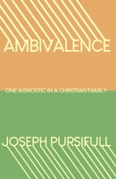 Ambivalence: One Agnostic in a Christian Family 0578770008 Book Cover