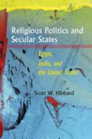 Religious Politics and Secular States: Egypt, India, and the United States 1421405776 Book Cover