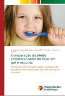 Comparação do efeito remineralizador do flúor em gel e espuma: Ensaio Clínico Randomizado: comparação do efeito remineralizador do flúor em gel e espuma 6139697883 Book Cover