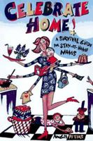 Celebrate Home: Great Ideas for Stay-At-Home Moms 0570053161 Book Cover