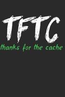 TFTC Thanks for the Cache: 6 x 9 Dot Grid Dotted Notebook for Geocaching & Hiking 1075328578 Book Cover