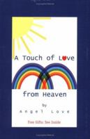 A Touch of Love from Heaven 0595356303 Book Cover