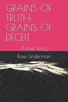 GRAINS OF TRUTH: GRAINS OF DECEIT: A true story. 0578418819 Book Cover