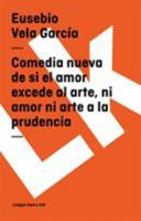 Comedia nueva de si el amor excede al arte, ni amor ni arte a la prudencia (Teatro) 8498161630 Book Cover