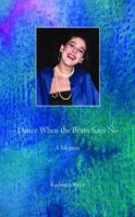 Dance When the Brain Says No 0984163603 Book Cover
