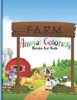 Farm Animal Coloring Books For Kids: Farm Animal Coloring Books For Kids ages 2-4 And Ages 4-8 Farm Animals Coloring Book For Toddlers Gift Adult Coloring Book B08PJWJWPK Book Cover