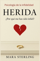 HERIDA: ¿ Por qué me has sido infiel? Psicología de la infidelidad. Entender el engaño: Reconstruir tu vida. Por qué ocurre. Cómo afecta y cómo ... Autoestima para mujeres. (Spanish Edition) B0FHFR7DGF Book Cover