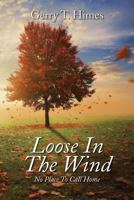 Loose in the Wind: no place to call home 0692193634 Book Cover