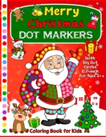 Merry Christmas Dot Markers Coloring Book: Easy Guided Big Dots | Features 50+ Fun Christmas-Themed Designs | Dot Markers Activity Book for Kids Ages 2+ B0CN6ZXLVZ Book Cover