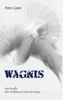 Wagnis: Eine Novelle über Pazifismus in Zeiten des Krieges 3748139853 Book Cover
