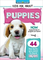 Active Minds Kids Ask about Puppies 1642694584 Book Cover