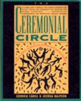 The Ceremonial Circle: Practice, Ritual, and Renewal for Personal and Community Healing 0062501542 Book Cover