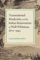 Transnational Modernity and the Italian Reinvention of Walt Whitman, 1870-1945 1609387546 Book Cover