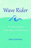 Wave Rider: A Poetic Journey from Abuse to Wholeness 1938288742 Book Cover