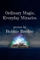 Ordinary Magic, Everyday Miracles B0BM3GH5XW Book Cover