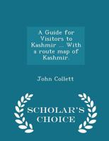 A Guide for Visitors to Kashmir ... With a route map of Kashmir. 9354212727 Book Cover
