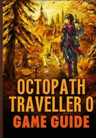 OCTOPATH TRAVELER O BEYOND GAME GUIDE B0G5NF2PBW Book Cover