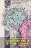 Russian America: Empire at the Edge of the World, 1732-1867 B0GL5W81WW Book Cover