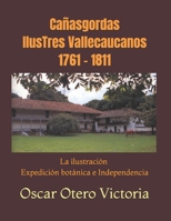 Cañasgordas IlusTres Vallecaucanos: La ilustración. Expedición botánica. Independencia (Crónica históriográfica de conquista-colonia y guerra de independencia) (Spanish Edition) 1693234610 Book Cover