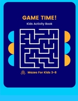 Game Time Kids Activity Book: Mazes for 3-8 Year Olds B096CYS3F5 Book Cover