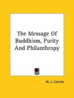 The Message Of Buddhism, Purity And Philanthropy 1425305040 Book Cover