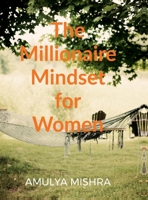 The Millionaire Mindset for Women: Own It, Earn It, Build It B0F6P241JR Book Cover