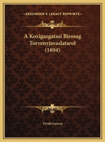 A Kozigazgatasi Birosag Torvenyjavaslatarol (1894) 1169486053 Book Cover