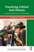 Practicing Critical Oral History: Connecting School and Community 1138299324 Book Cover