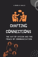 Crafting Connections: The Art of Speech and the Power of Communication B0C5PLKWT7 Book Cover