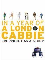 A London Cabbie: In a Year of a London Cabbie: Everyone Has a Story 0752856189 Book Cover