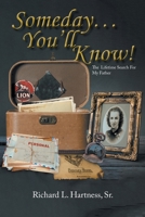 Someday... You'll Know!: The Lifetime Search For My Father 1639451145 Book Cover