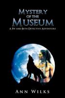 Mystery of the Museum: A Pip and Beth Detective Adventure 1456782355 Book Cover