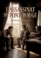 L'Assassinat du Pont-Rouge: Les mystères de l'âme sous le soleil d'avril (French Edition) B0H6H5MP1V Book Cover