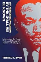 By This Shall We Be Known: Interpreting the Voice, Vision and Message of Martin Luther King Jr. 1948864045 Book Cover