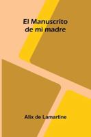 El Manuscrito De Mi Madre 937305774X Book Cover