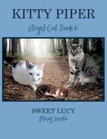 Kitty Piper Angel Cat, Book 6: Sweet Lucy 1477260765 Book Cover