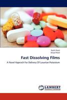 Fast Dissolving Films: A Novel Approch For Delivery Of Losartan Potassium 3838384334 Book Cover