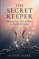 The Secret Keeper: Breaking Sixty Years of Silence to Finally Be Known B0H1PZWB29 Book Cover