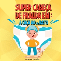 Super Cabeça De Fralda (Portuguese Edition) 6501254590 Book Cover