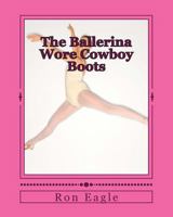 The Ballerina Wore Cowboy Boots 1500987174 Book Cover