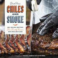 Chiles and Smoke: BBQ, Grilling, and Other Fire-Friendly Recipes with Spice and Flavor 0760378118 Book Cover