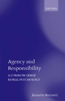 Agency and Responsibility: A Common-sense Moral Psychology 0199266301 Book Cover