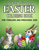 Large Print, Big & Easy Easter Coloring Book for Toddlers and Preschool Kids: Cute Easter Coloring Book for Kids Of All Ages | Simple, Large and Easy Easter Coloring Book B09TJ6B7H8 Book Cover