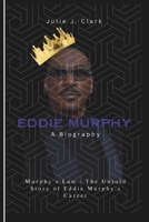 EDDIE MURPHY: Murphy’s Law - The Untold Story of Eddie Murphy’s Career B0DQTL7D66 Book Cover